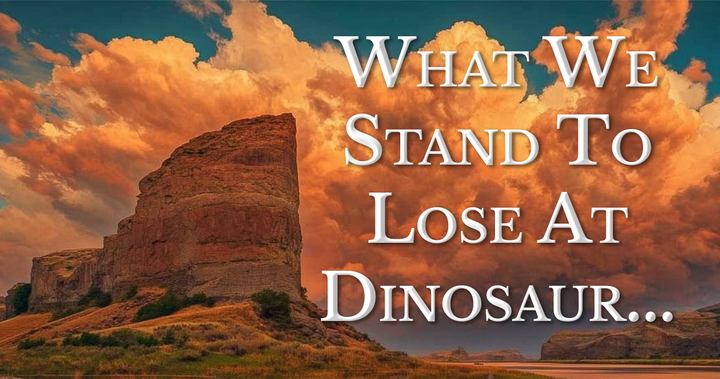 What We Stand to Lose at Dinosaur