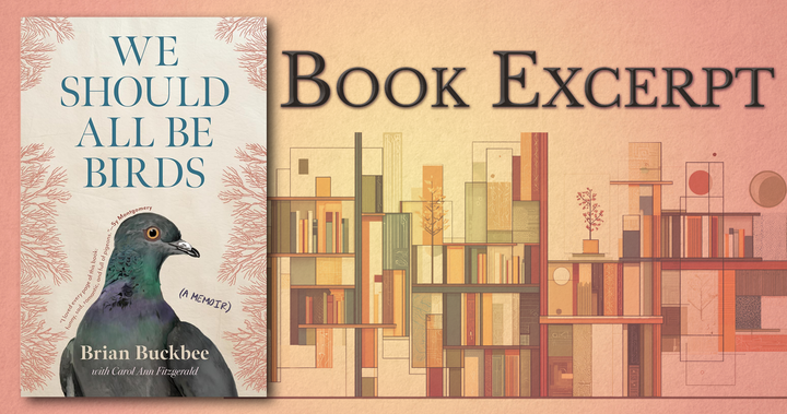 Book Excerpt — We Should All Be Birds: A Memoir