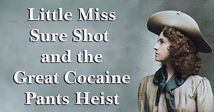 Little Miss Sure Shot and the Great Cocaine Pants Heist