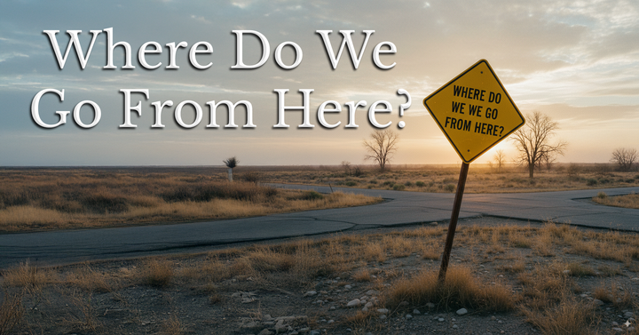 Where Do We Go From Here?